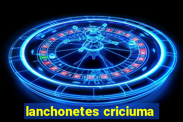 lanchonetes criciuma